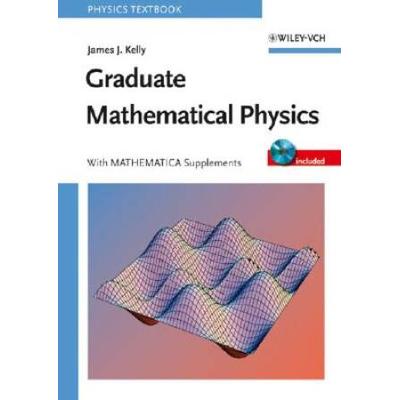 Graduate Mathematical Physics, With Mathematica Supplements