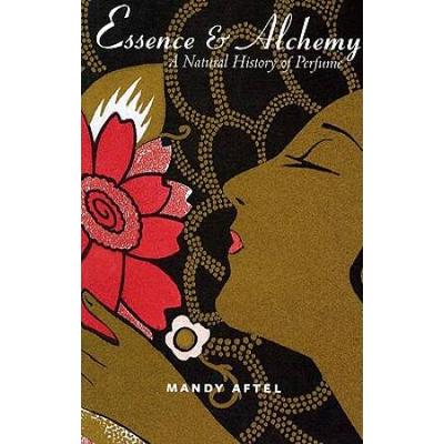 Essence And Alchemy: A Natural History Of Perfume