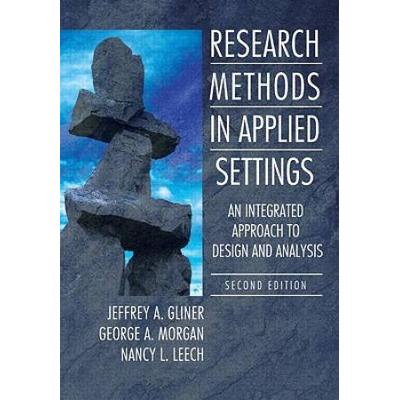 Research Methods In Applied Settings: An Integrated Approach To Design And Analysis, Second Edition