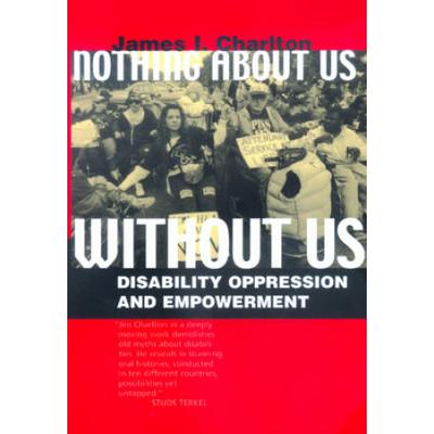 Nothing About Us Without Us: Disability Oppression And Empowerment