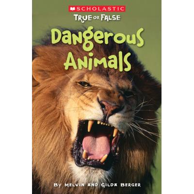 Scholastic True or False: Dangerous Animals (paperback) - by Gilda Berger and Melvin Berger