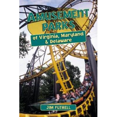 Amusement Parks Of Virginia, Maryland, And Delaware