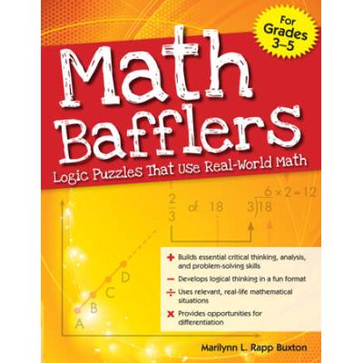 Math Bafflers: Logic Puzzles That Use Real-World Math (Grades 3-5)