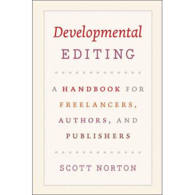 Developmental Editing: A Handbook For Freelancers, Authors, And Publishers
