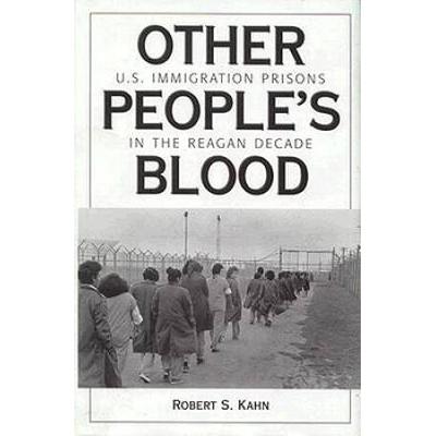 Other People's Blood: U.s. Immigration Prisons In ...