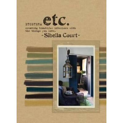 Etcetera: Creating Beautiful Interiors With The Things You Love