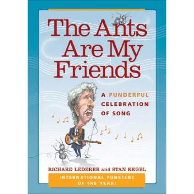 The Ants Are My Friends: A Punderful Celebration Of Song