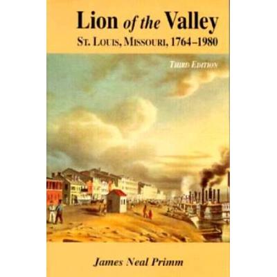 Lion Of The Valley: St. Louis, Missouri, 1764-1980 Volume 1