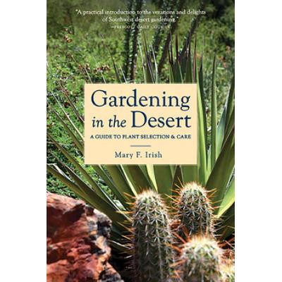 Gardening In The Desert: A Guide To Plant Selection & Care