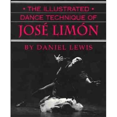 The Illustrated Dance Technique Of Jose Limon