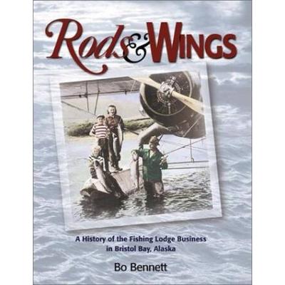 Rods Wings A History Of The Fishing Lodge Business In Bristol Bay Alaska