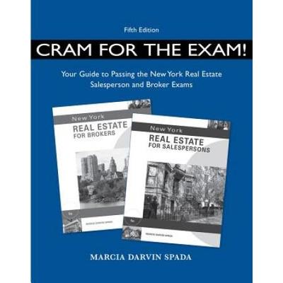 Cram For The Exam!: Your Guide To Passing The New York Real Estate Salesperson And Broker Exams
