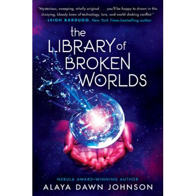 The Library of Broken Worlds (Hardcover) - Alaya Dawn Johnson