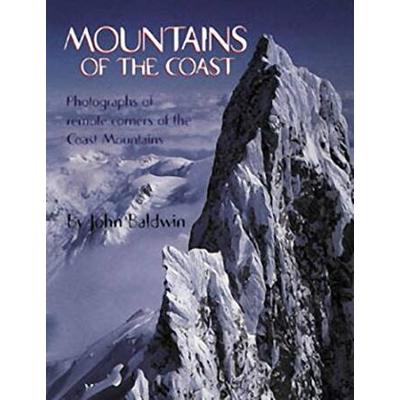 Mountains Of The Coast: Photographs Of Remote Corners Of The Coast Mountains