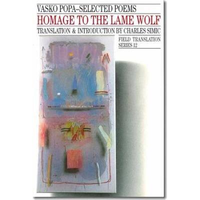 Homage To The Lame Wolf: Selected Poems Volume 12