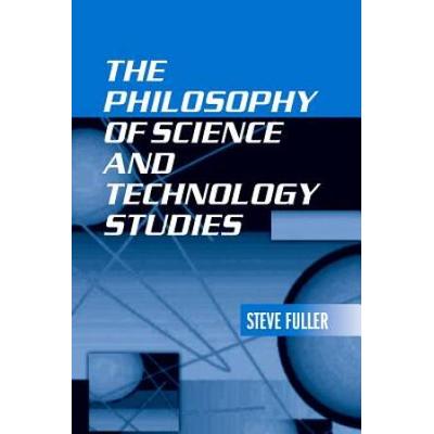 The Philosophy Of Science And Technology Studies