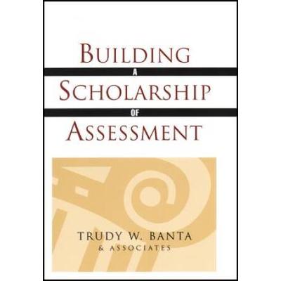 Building A Scholarship Of Assessment
