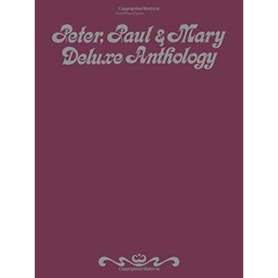 Peter, Paul & Mary -- Deluxe Anthology: Piano/Vocal/Guitar
