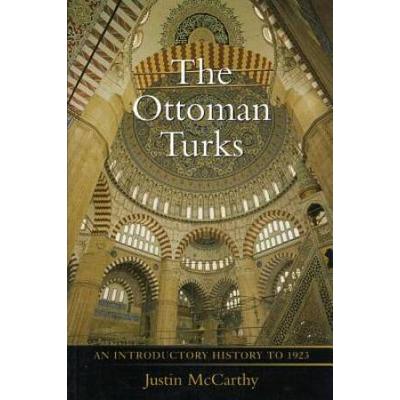 The Ottoman Turks: An Introductory History To 1923