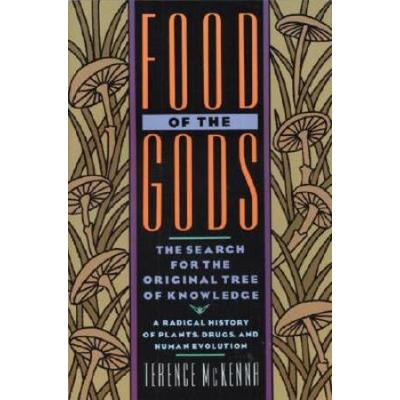 Food Of The Gods: The Search For The Original Tree Of Knowledge: A Radical History Of Plants, Drugs, And Human Evolution