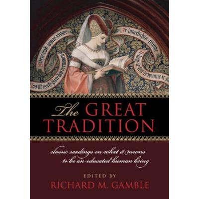 The Great Tradition: Classic Readings On What It Means To Be An Educated Human Being