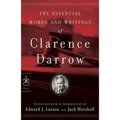 The Essential Words And Writings Of Clarence Darrow