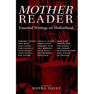 Mother Reader: Essential Writings On Motherhood