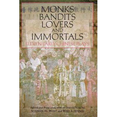 Monks, Bandits, Lovers, And Immortals: Eleven Early Chinese Plays