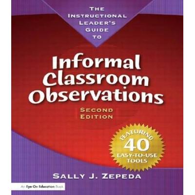 The Instructional Leader's Guide To Informal Classroom Observations