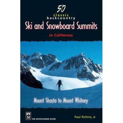 50 Classic Backcountry Ski And Snowboard Summits In California