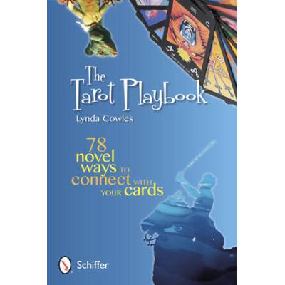 The Tarot Playbook: 78 Novel Ways To Connect With Your Cards