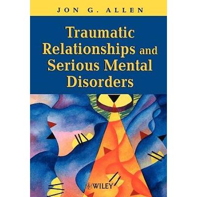 Traumatic Relationships And Serious Mental Disorders