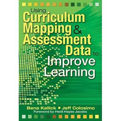 Using Curriculum Mapping & Assessment Data To Improve Learning