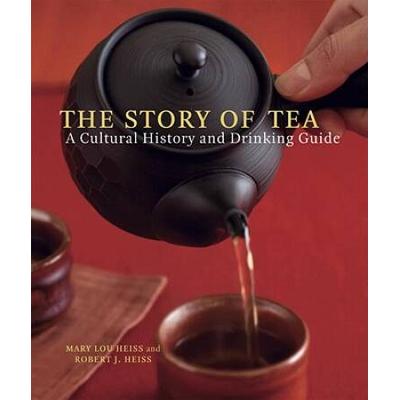 The Story Of Tea: A Cultural History And Drinking Guide
