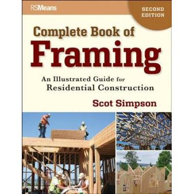 Complete Book Of Framing: An Illustrated Guide For Residential Construction