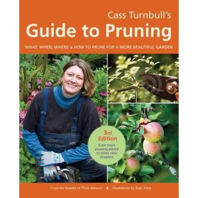 Cass Turnbull's Guide To Pruning: What, When, Where & How To Prune For A More Beautiful Garden