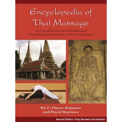 Encyclopedia Of Thai Massage: A Complete Guide To Traditional Thai Massage Therapy And Acupressure