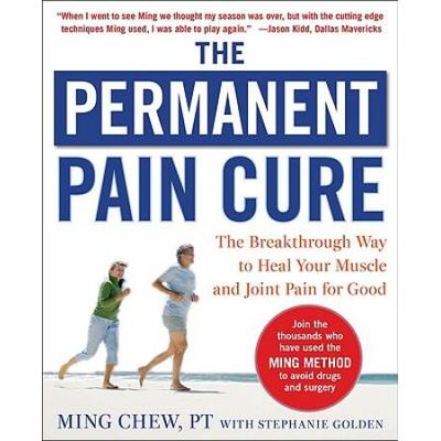 The Permanent Pain Cure: The Breakthrough Way To Heal Your Muscle And Joint Pain For Good (Pb)