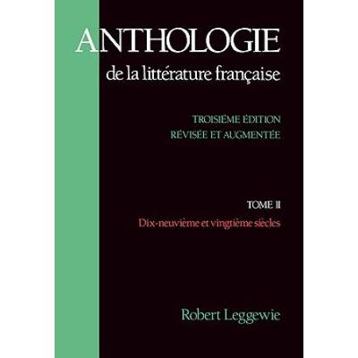 Anthologie De La Litterature Francaise: Dix-Neuvieme Et Vingtieme Siecles, Tome Ii