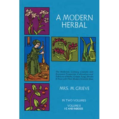 A Modern Herbal, Volume 2: The Medicinal, Culinary, Cosmetic And Economic Properties, Cultivation And Folk-Lore Of Herbs, Grasses, Fungi Shrubs &