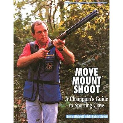 Move, Mount, Shoot: A Champion's Guide To Sporting Clays