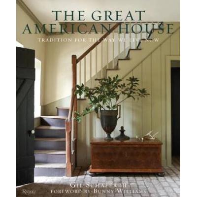 The Great American House: Tradition For The Way We Live Now