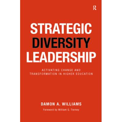 Strategic Diversity Leadership: Activating Change And Transformation In Higher Education