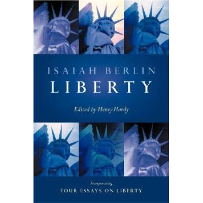 Liberty: Incorporating Four Essays On Liberty