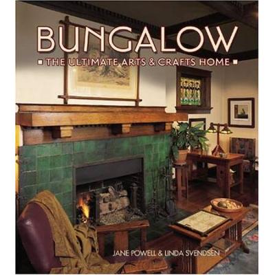 Bungalow: The Ultimate Arts & Crafts Home