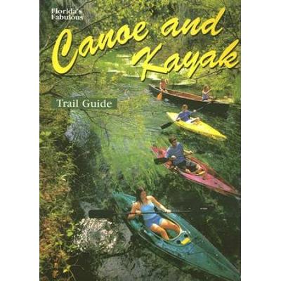 Florida's Fabulous Canoe And Kayak Trail Guide