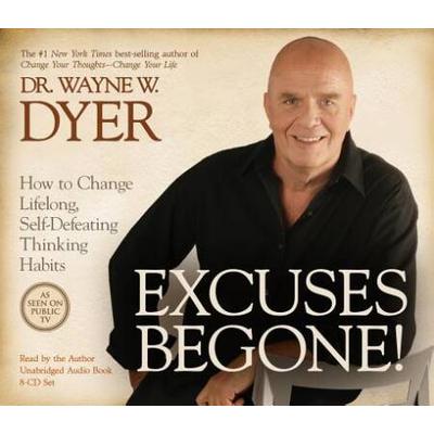 Excuses Begone!: How To Change Lifelong, Self-Defeating Thinking Habits