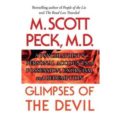 Glimpses Of The Devil: A Psychiatrist's Personal Accounts Of Possession,