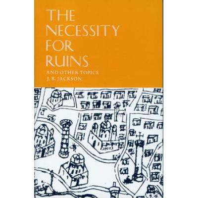 The Necessity For Ruins, And Other Topics