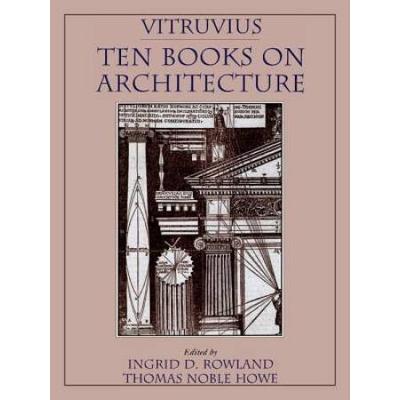 Vitruvius: 'Ten Books On Architecture'